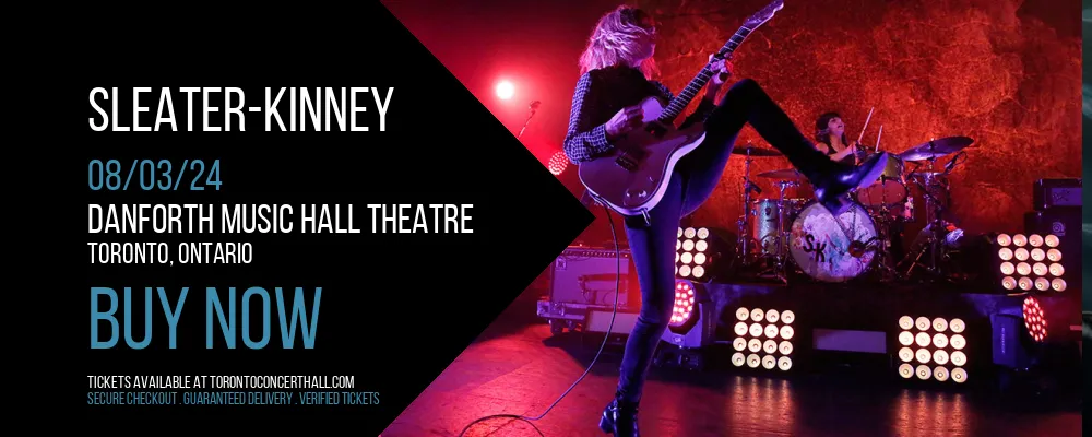 Sleater-Kinney at Danforth Music Hall Theatre