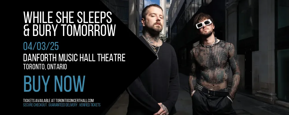 While She Sleeps & Bury Tomorrow at Danforth Music Hall Theatre