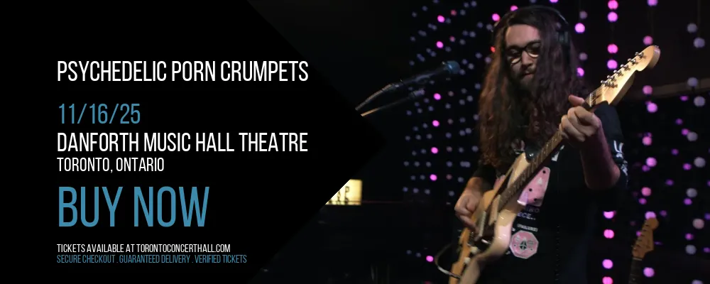 Psychedelic Porn Crumpets at Danforth Music Hall Theatre